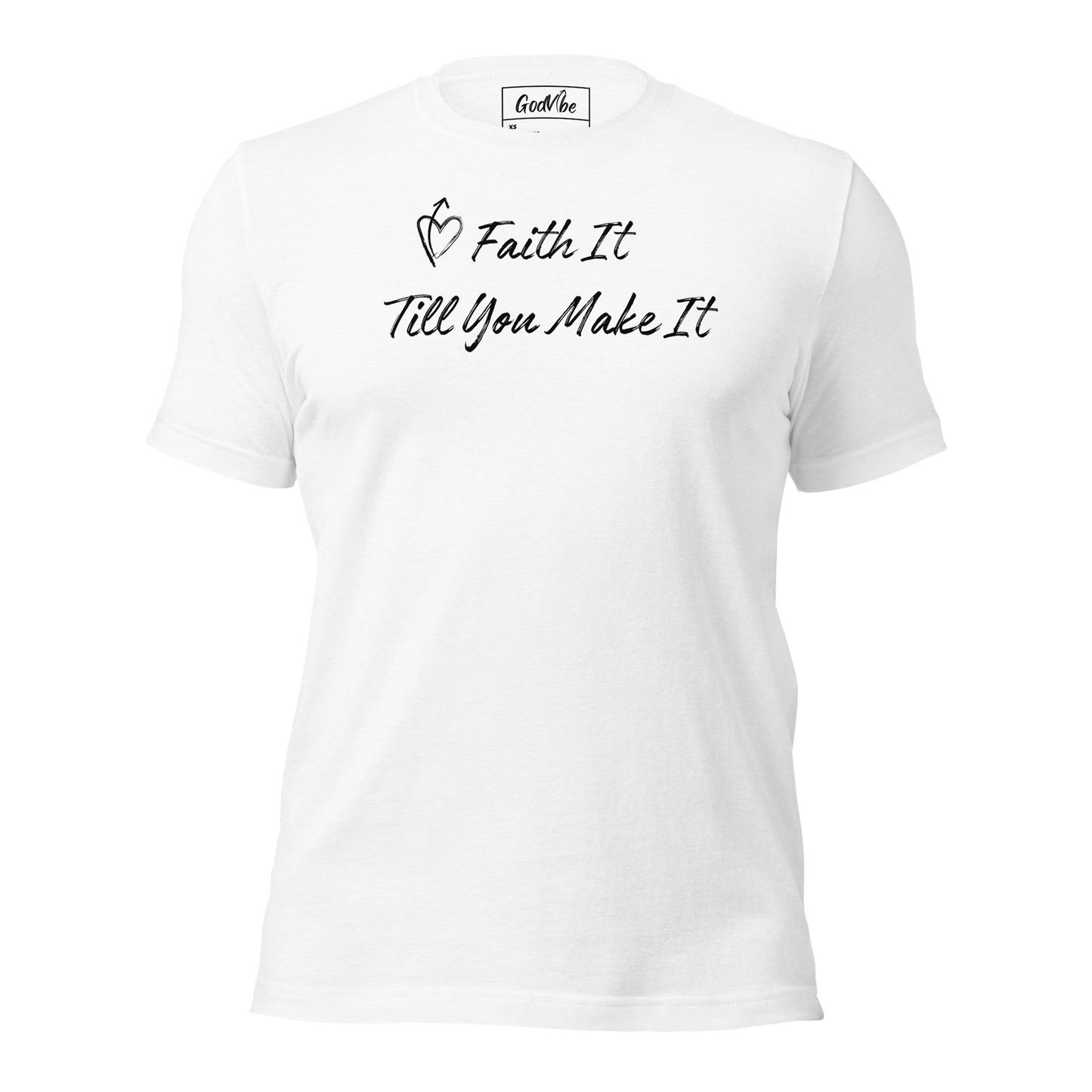 Faith It - Unisex T-Shirt
