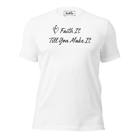 Faith It - Unisex T-Shirt